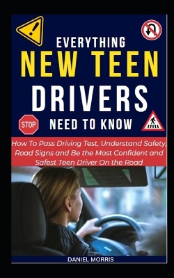 Book cover for Everything New Teen Drivers Need To Know