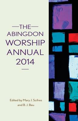 Book cover for The Abingdon Worship Annual 2014