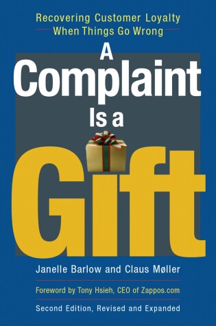 Cover of A Complaint Is a Gift: Recovering Customer Loyalty When Things Go Wrong