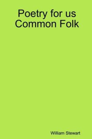 Cover of Poetry for Us Common Folk