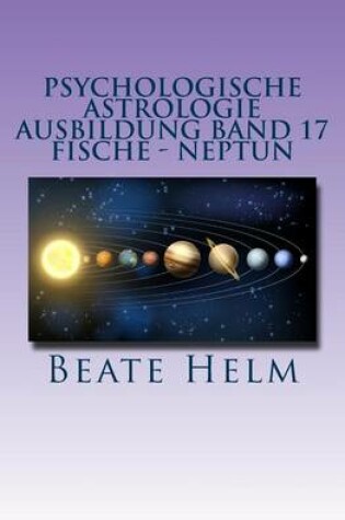 Cover of Psychologische Astrologie - Ausbildung Band 17 - Fische - Neptun