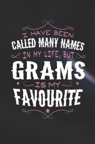 Cover of I Have Been Called Many Names In My Life, But Grams Is My Favorite