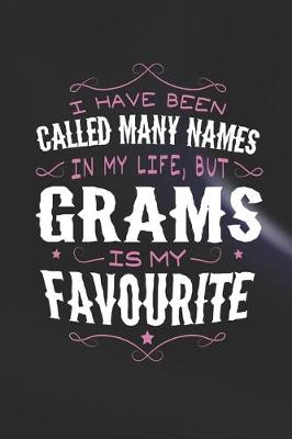 Book cover for I Have Been Called Many Names In My Life, But Grams Is My Favorite