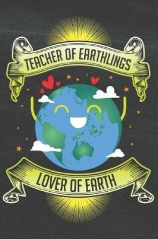 Cover of Teacher of Earthlings Lover of Earth