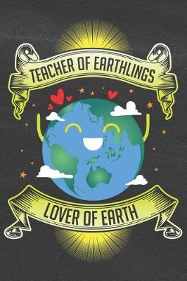 Book cover for Teacher of Earthlings Lover of Earth