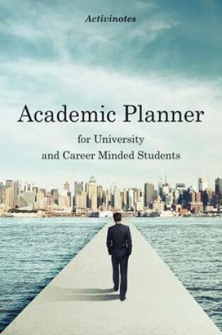 Cover of Academic Planner for University and Career Minded Students