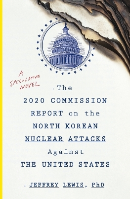 Book cover for The 2020 Commission Report on the North Korean Nuclear Attacks Against the U.S.
