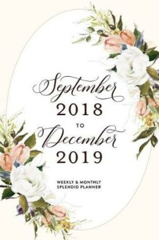 Cover of September 2018 to December 2019 Weekly & Monthly Splendid Planner
