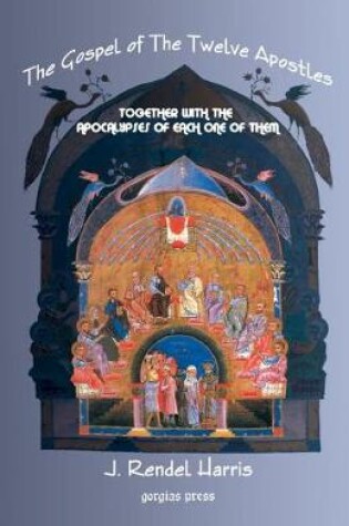 Cover of The Gospel of the Twelve Apostles With the Apocalypses of Each One of Them