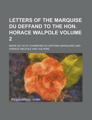 Book cover for Letters of the Marquise Du Deffand to the Hon. Horace Walpole Volume 2