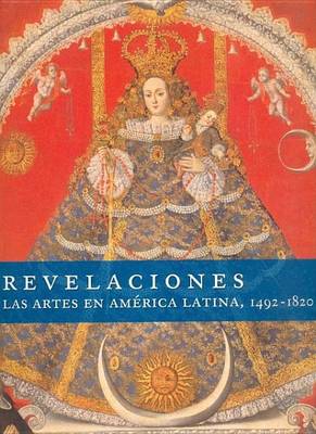 Cover of Revelaciones. Las Artes En America Latina, 1492-1820