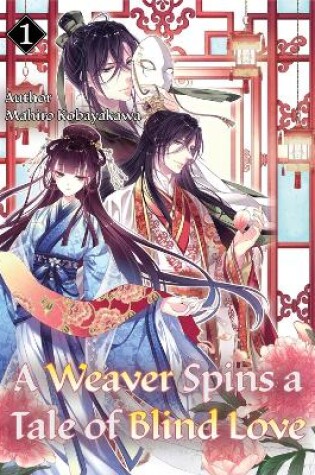 Cover of A Weaver Spins a Tale of Blind Love, Volume 1