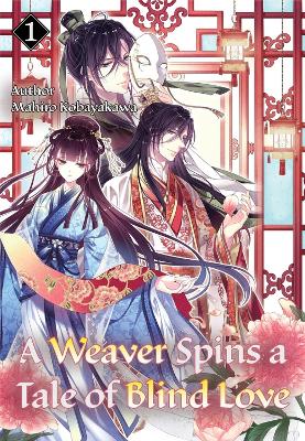 Book cover for A Weaver Spins a Tale of Blind Love, Volume 1