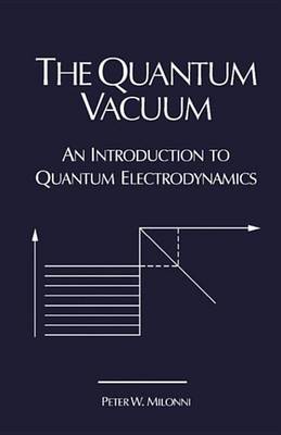 Book cover for The Quantum Vacuum: An Introduction to Quantum Electrodynamics