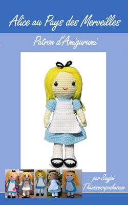 Book cover for Alice au Pays des Merveilles, Patron D'amigurumi