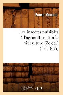 Book cover for Les Insectes Nuisibles À l'Agriculture Et À La Viticulture (2e Éd.) (Éd.1886)