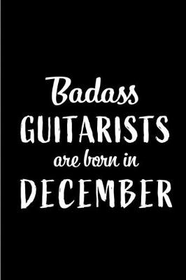 Book cover for Badass Guitarists are Born in December