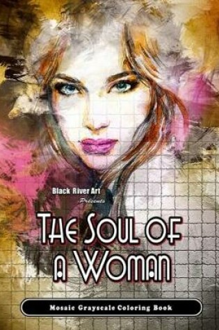 Cover of The Soul Of A Woman Mosaic Grayscale Coloring Book