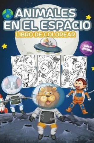 Cover of Animales en el Espacio Libro de Colorear para Niños