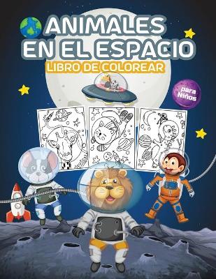 Book cover for Animales en el Espacio Libro de Colorear para Niños