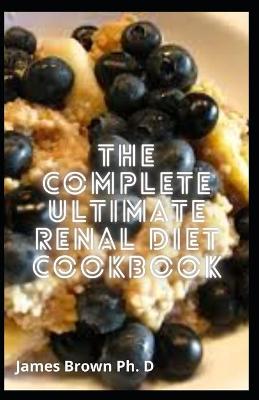 Book cover for The Complete Ultimate Renal Diet Cookbook