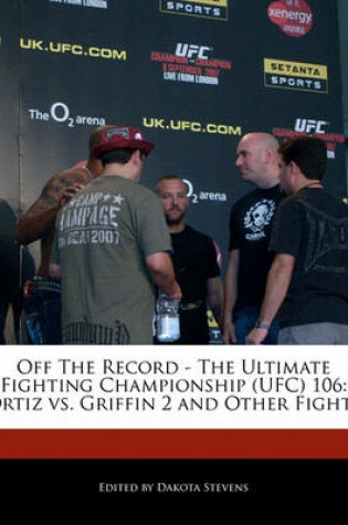 Cover of Off the Record - The Ultimate Fighting Championship (Ufc) 106