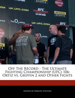 Book cover for Off the Record - The Ultimate Fighting Championship (Ufc) 106