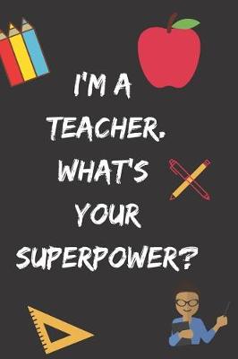 Book cover for I am a teacher. What's your superpower?