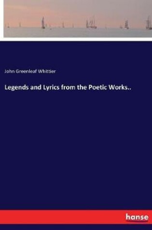 Cover of Legends and Lyrics from the Poetic Works..