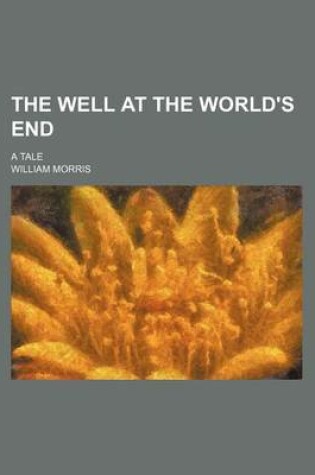 Cover of The Well at the World's End (Volume 1); A Tale