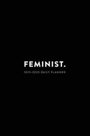 Cover of 2019 - 2020 Daily Planner; Feminist.