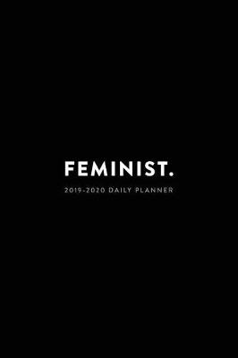 Cover of 2019 - 2020 Daily Planner; Feminist.
