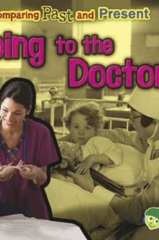 Cover of Going to the Doctor: Comparing Past and Present (Comparing Past and Present)