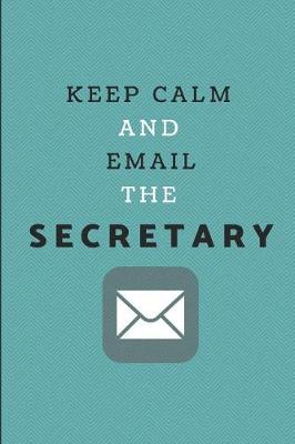 Book cover for Keep Calm and Email the Secretary