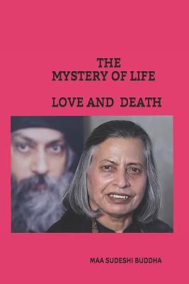 Cover of The Mystery of Life Love and Death