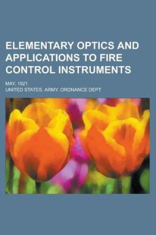 Cover of Elementary Optics and Applications to Fire Control Instruments; May, 1921