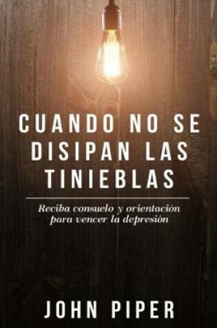 Cover of Cuando No Se Disipan Las Tinieblas