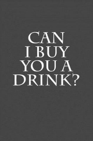 Cover of Can I Buy You A Drink?