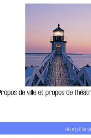 Cover of Propos de Ville Et Propos de Th Tre