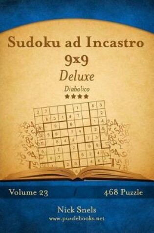 Cover of Sudoku ad Incastro 9x9 Deluxe - Diabolico - Volume 23 - 468 Puzzle