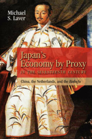 Cover of Japan's Economy by Proxy in the Seventeenth Century