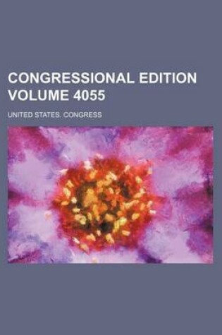 Cover of Congressional Edition Volume 4055