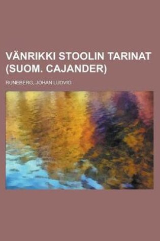 Cover of Vanrikki Stoolin Tarinat (Suom. Cajander)