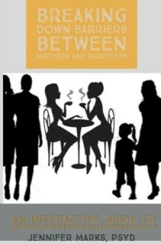 Cover of Breaking Down Barriers Between Mothers and Daughters