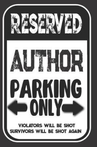 Cover of Reserved Author Parking Only. Violators Will Be Shot. Survivors Will Be Shot Again