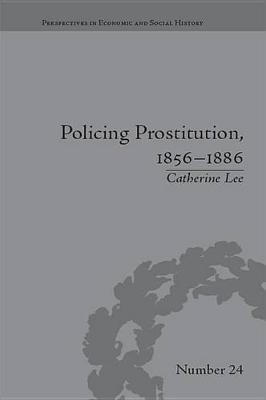 Book cover for Policing Prostitution, 1856–1886