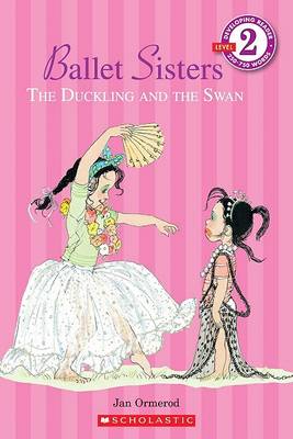 Book cover for Scholastic Reader Level 2: Ballet Sisters: The Duckling and the Swan