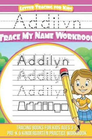 Cover of Addilyn Letter Tracing for Kids Trace my Name Workbook