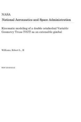 Cover of Kinematic Modeling of a Double Octahedral Variable Geometry Truss (Vgt) as an Extensible Gimbal