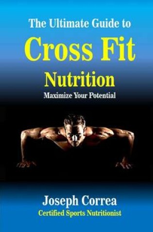Cover of The Ultimate Guide to Cross Fit Nutrition